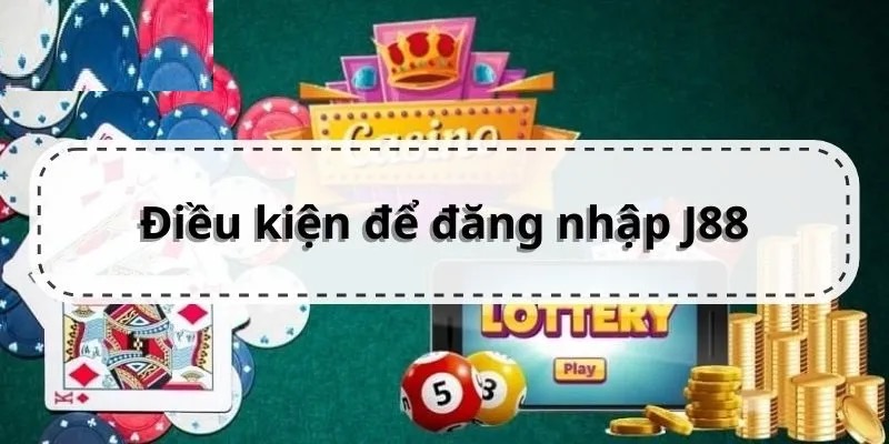 Các điều kiện đăng nhập J88 