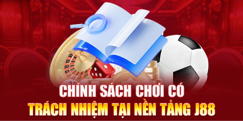 Người chơi cần tuân thủ chính sách chơi có trách nhiệm mà nhà cái J88 đề ra 