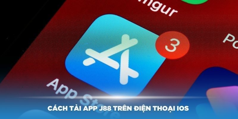 hướng dẫn tải app J88 cho thiết bị IOS 